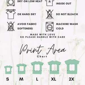 May include: A white informational graphic titled Washing Instructions with icons for drying, turning garments inside out, hanging, avoiding bleach, avoiding fabric softeners, and machine washing cold. Below is a Print Area Chart showing five green t-shirt silhouettes labeled S, M, L, XL, and 2X with text explaining print scaling.