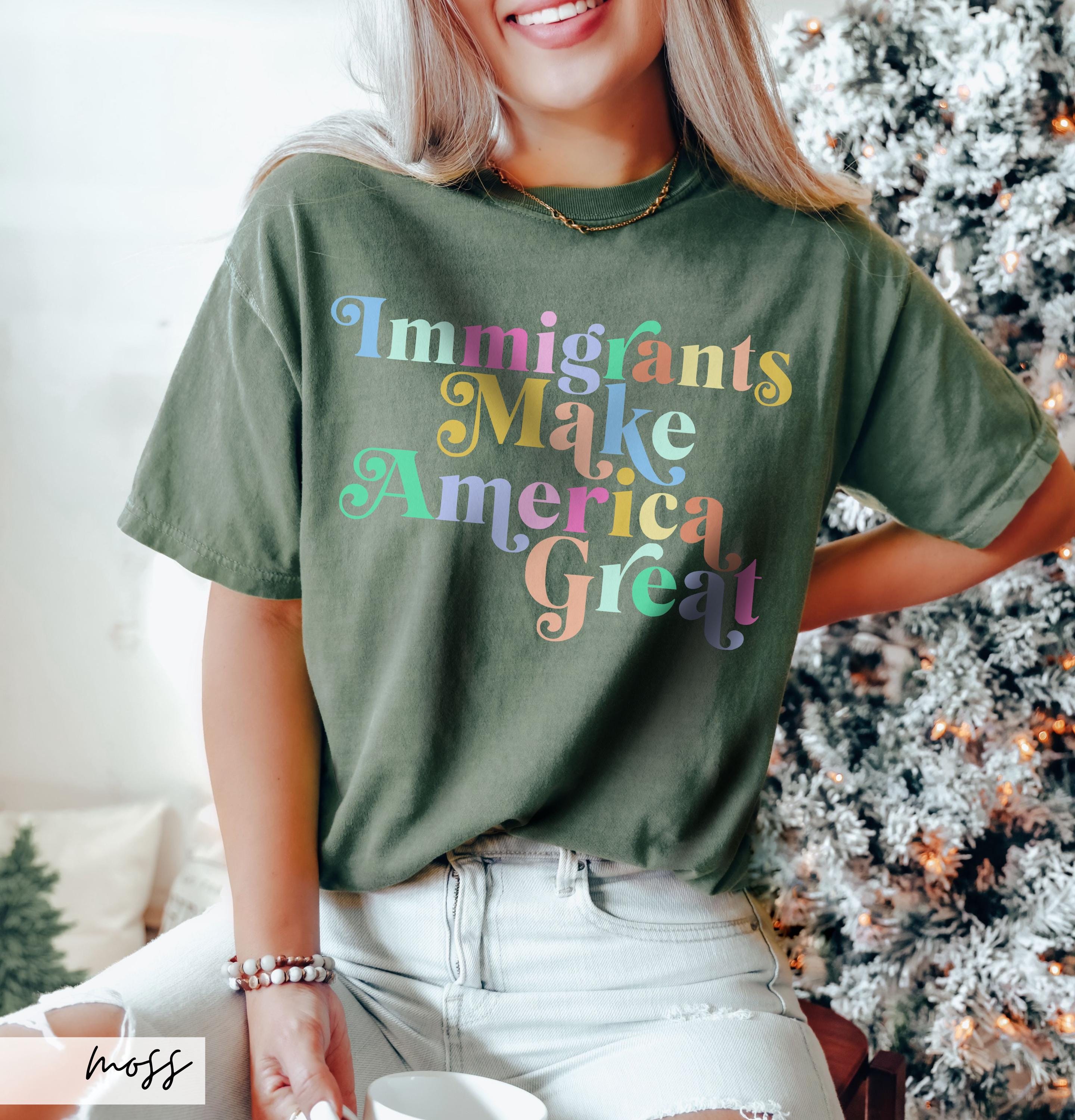Comfort Colors Immigrants Make America Great Shirt, Political Tee - Etsy