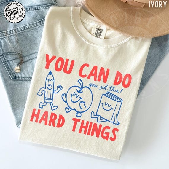 Comfort Colors 'You Can Do Hard Things' Shirt : Cute Retro Doodles 'You Got This!' Motivational Teacher Tee