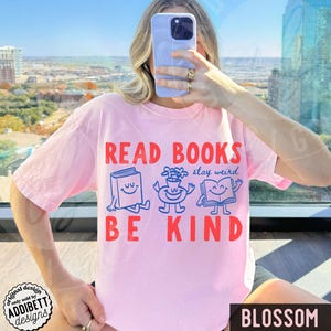 Comfort Colors 'Read Books Be Kind Stay Weird' Shirt : Cute Retro Doodle Style Tee Blossom