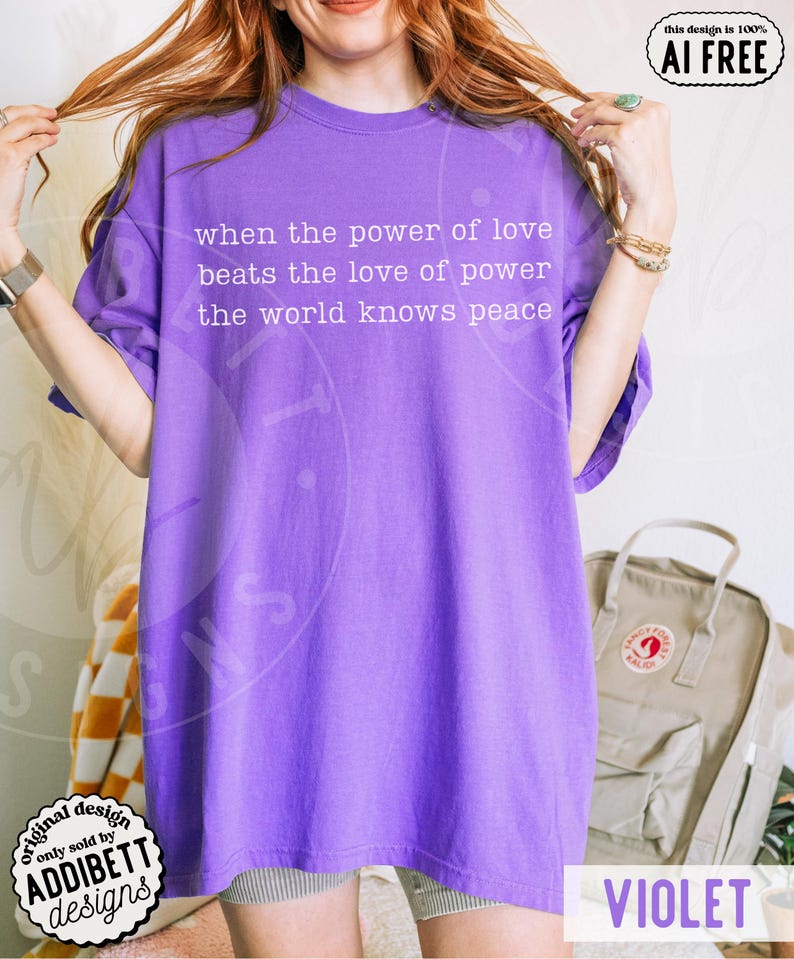 Comfort Colors 'When The Power Of Love Beats The Love Of Power' Shirt : Minimalist Inspirational Peace Protest Tee Violet