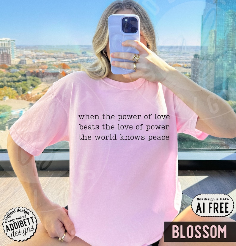 Comfort Colors 'When The Power Of Love Beats The Love Of Power' Shirt : Minimalist Inspirational Peace Protest Tee Blossom
