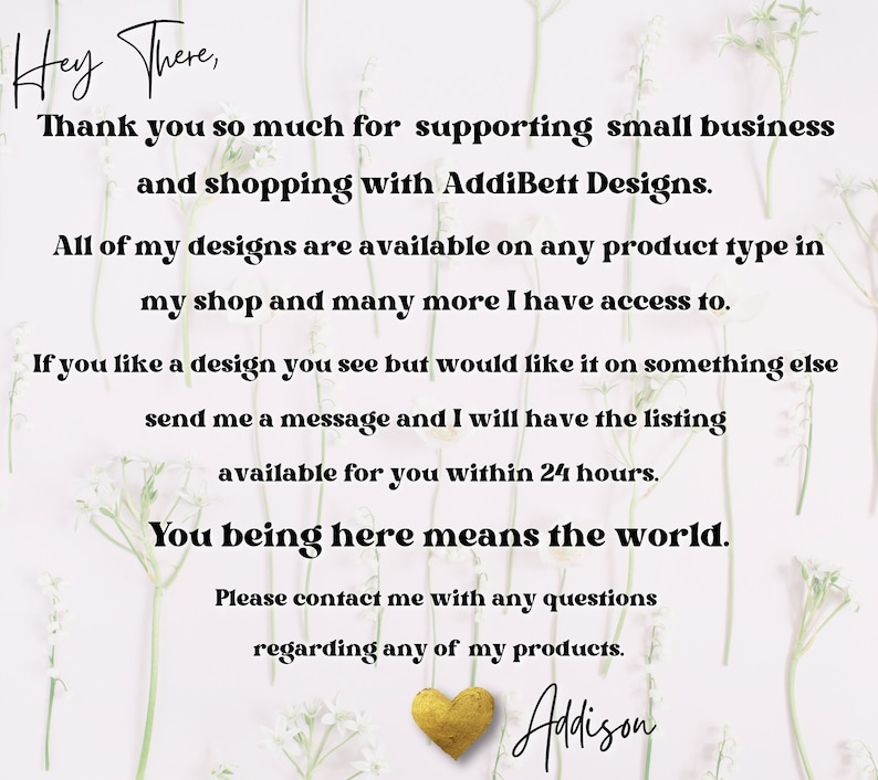 K&ouml;nnte beinhalten: Wei&szlig;er Hintergrund mit Text, der lautet: &bdquo;Hey There, vielen Dank f&uuml;r die Unterst&uuml;tzung kleiner Unternehmen und das Einkaufen bei AddiBett Designs.&ldquo; Der Text wird fortgesetzt mit Informationen &uuml;ber den Shop und einer Signatur &bdquo;Addison&ldquo;.