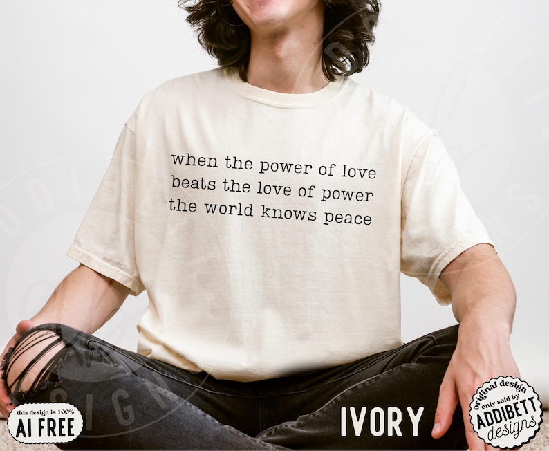Comfort Colors 'When The Power Of Love Beats The Love Of Power' Shirt : Minimalist Inspirational Peace Protest Tee Ivory
