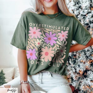 Comfort Colors Overstimulated Moms Club Shirt: Floral Mama Tee Moss