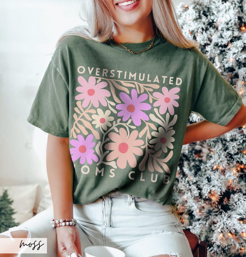 Comfort Colors Overstimulated Moms Club Shirt: Floral Mama Tee Moss