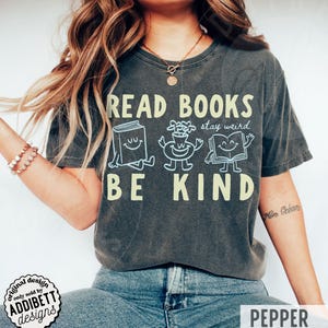 Comfort Colors 'Read Books Be Kind Stay Weird' Shirt : Cute Retro Doodle Style Tee Pepper