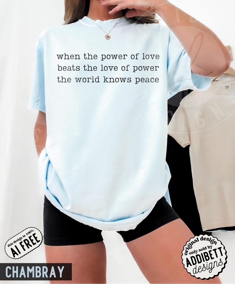 Comfort Colors 'When The Power Of Love Beats The Love Of Power' Shirt : Minimalist Inspirational Peace Protest Tee Chambray