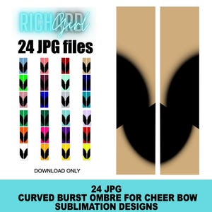 May include: Digital cheer bow design files. The image shows a selection of colourful ombre designs, alongside a black curved burst design on a tan backdrop. Text includes "RICH GIRL", "24 JPG files", and "DOWNLOAD ONLY". The bottom text reads "24 JPG CURVED BURST OMBRE FOR CHEER BOW SUBLIMATION DESIGNS".