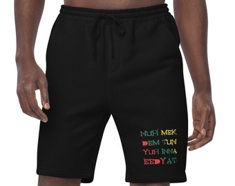 Jamaica Fleece Shorts - "Nuh Mek Dem Tun Yuh Inna Eedyat" Jamaican Saying / Slang / Phrase "Dont be a fool" Colors, Red, Green, Yellow