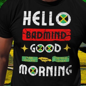 Jamaica Shirt - &quot;Hello Badmind, Good Morning&quot; Jamaican Saying / Slang / Phrase | Rasta Color | Unisex Tee