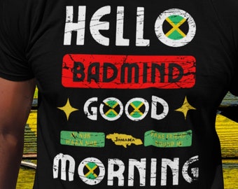 Jamaica Shirt - "Hello Badmind, Good Morning" Jamaican Saying / Slang / Phrase | Rasta Color | Unisex Tee