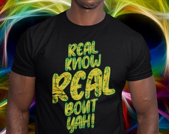 Jamaican Shirt Real Know Real Jamaica Saying Top Slang Phrase Unisex Tee Black Yellow Green No Fake Love Tshirt Loyalty T-Shirt Gift