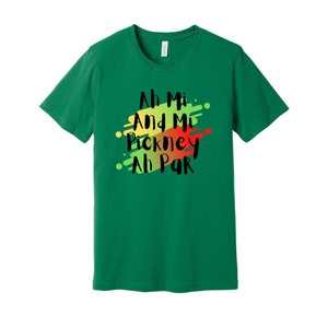 Jamaica Shirt - &quot;Ah Mi and MI Pickney Ah Par&quot; Jamaican Saying / Slang / Phrase | Rasta Color | Unisex Tee