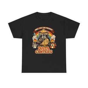 May include: Black t-shirt with a cartoon raccoon in a ranger uniform, pointing. The design includes a rainbow, flames, and the text "ONLY YOU CAN PREVENT DATA CENTERS".