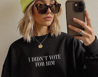 Ich habe nicht für ihn gestimmt Sweatshirt, minimalistisches politisches Statement Rundhalsausschnitt