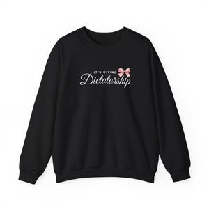 It's Giving Dictatorship Sweatshirt, Coquette Political Humor, Election Protest Apparel Black