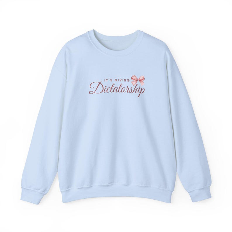 It's Giving Dictatorship Sweatshirt, Coquette Political Humor, Election Protest Apparel Light Blue