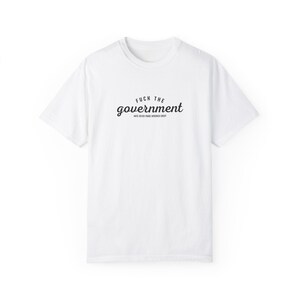 Fuck The Government Shirt, Hate Never Made America Great, Political Shirt, Democrat, Socialist, Liberal, Leftist, FDT, Comfort Colors, Gift White