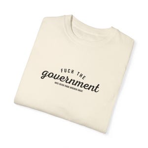 Fuck The Government Shirt, Hate Never Made America Great, Political Shirt, Democrat, Socialist, Liberal, Leftist, FDT, Comfort Colors, Gift image 2