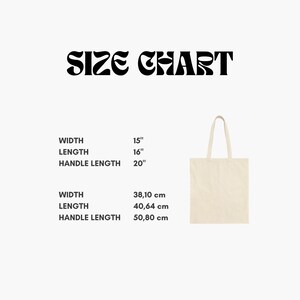 May include: Size chart for a tote bag. The bag is 15 inches wide, 16 inches long, and has a handle length of 20 inches. The bag is also 38.10 cm wide, 40.64 cm long, and has a handle length of 50.80 cm.