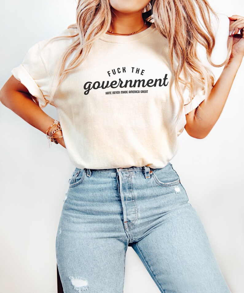 Fuck The Government Shirt, Hate Never Made America Great, Political Shirt, Democrat, Socialist, Liberal, Leftist, FDT, Comfort Colors, Gift Ivory