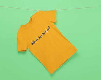 Who All Gone Be There Shirt, Cookout Family Reunion Tee, Funny BBQ Shirt, Southern Saying Shirt, Summer Vacation Cookout Party Tee