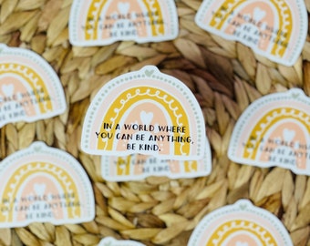 In A World Where You Can Be Anything, Be Kind Sticker | Waterproof Sticker | Kindness Sticker | Rainbow Sticker