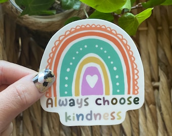 Always Choose Kindness | Waterproof Sticker, Vinyl Sticker, Matte Sticker | Motivational Sticker | Kindness Sticker | Rainbow, Boho Sticker