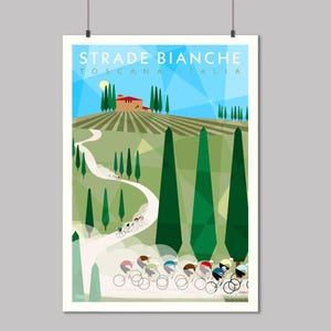 May include: A poster featuring a stylized illustration of a cycling race in Tuscany, Italy. The artwork depicts cyclists on a winding white road, with green hills, tall cypress trees, and a red-roofed building under a blue sky. The text "STRADE BIANCHE TOSCANA ITALIA" is at the top.