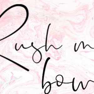 May include: A digital graphic with the words "Rush my bow" in black script font. The background is a marbled pattern in shades of pink and white, creating a soft, feminine aesthetic. The text is the focal point.