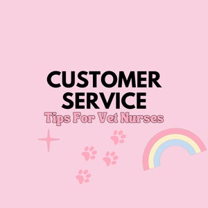 Customer Service for Veterinary Nurses. Tips, hacks and advice on how to handle difficult clients!