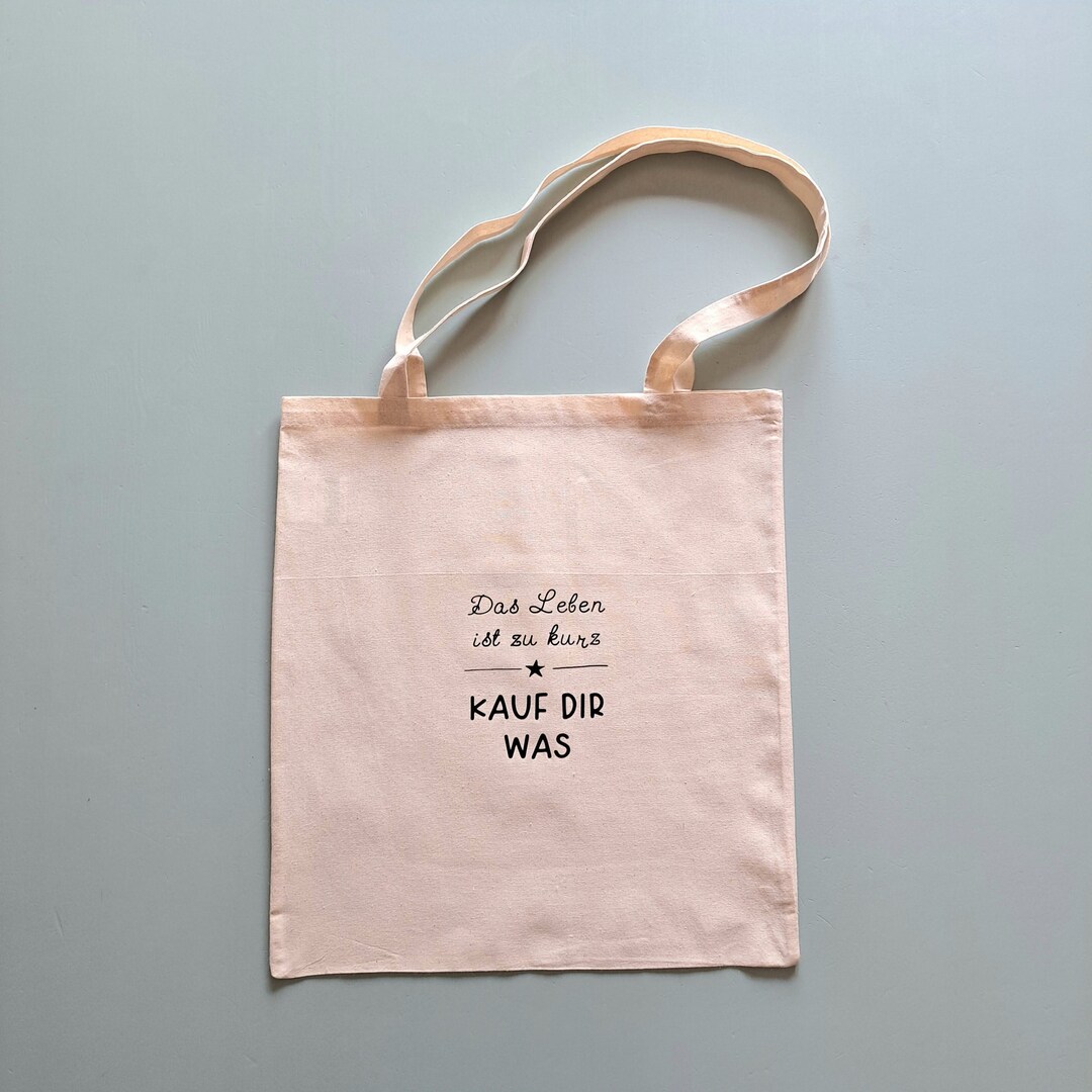 Baumwolltasche mit lustigem Spruch Das Leben ist zu kurz, Kauf Dir was