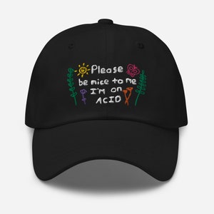 Please be nice to me I'm on Acid Cap, Funny Tumblr Aesthetic Hat, Y2K Core Party Stoner Raver Emo Embroidered Cap, Gag gifts Dad hat