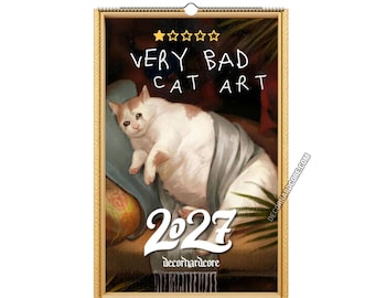 May include: A 2027 wall calendar featuring a painting of a crying white and tan cat lying on a blue pillow under a blanket. The text reads VERY BAD CAT ART at the top, 2027 in large white font, and decorhardcore at the bottom with five stars.