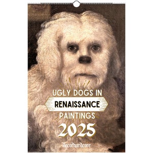 Ugly Dogs In Renaissance Paintings 2025 Monthly Calendar, Cursed Dog Meme, Medieval Funny Dog Portrait Art Drawing Quirky Novelty Gift