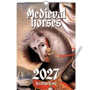 May include: A 2027 wall calendar titled Medieval Horses featuring a painting of a grey horse with a red bridle and gold bit. The text Medieval Horses appears at the top in white gothic font, with 2027 and decorhardcore.com printed below.