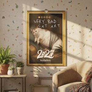 May include: A wall calendar with a gold frame featuring a painting of a white and orange cat with a sad expression. The text reads "VERY BAD CAT ART" above a five-star rating, with "2027" in large white font and "decorhardcore" at the bottom.