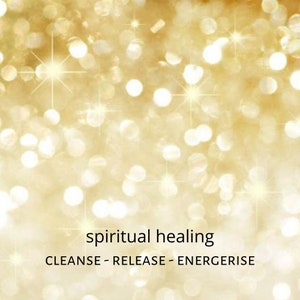 Spiritual Healing - Cleanse, release and energise