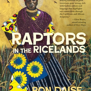 May include: Book cover featuring a painting of a woman wearing a colourful patterned dress and a red head wrap. The title of the book is "Raptors in the Ricelands" by Ron Daise. The background is a yellow and green field.