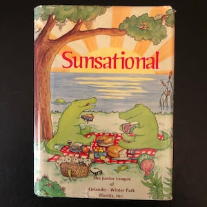 Sunsational Cookbook by the Junior League of Orlando - Winter Park, Florida, Inc. 1st Edition, 2nd Printing  
