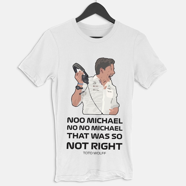 Toto Wolff non non Michael qui n’était donc pas juste | T-shirt Formula One Racing | Sport automobile Vêtements & accros de voitures | F1 | Formule 1