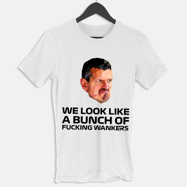 Guenther Steiner We Look Like A Bunch Of F***ING W**KERS Formula One Racing T-Shirt | Motorsport Clothing | F1 | Formula 1