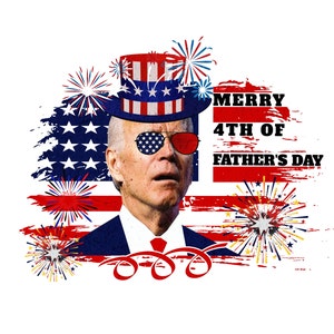 Joe Biden Png, Merry 4th Of Father&#39;s Day Png, Funny 4th Of July Png, American Flag 4th Of July Fireworks