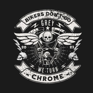 Bikers Don't Go Grey We Turn Chrome SVG | Motorcycle SVG | Biker T-Shirt Graphics | Cricut Silhouette Clipart Vector Digital