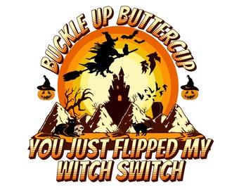 Halloween Witch buckle up buttercup you just flipped my witch switch Designs Downloads | Halloween Png | Instant Download | PNG Files