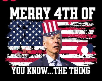 Biden Dazed Merry 4th of You Know...The Thing Funny Biden png, 4Biden th Of July bundle png, American Patriot png,