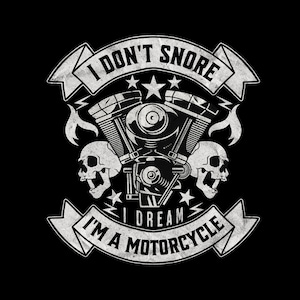 I Don&#39;t Snore I Dream I&#39;m A Motorcycle png, Funny Biker png, Biker Lover png, Motorcycle png, motorcycle skull png