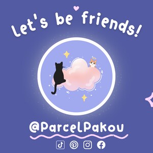 May include: A purple background with a white circle containing a pink cloud with a black cat and an orange cat with a halo. The text "Let's be friends!" is above the circle and the text "@ParcelPakou" is below the circle. Social media icons are below the text.