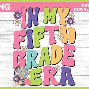 In my Fifth Grade Era png, Back to School png, First day of school png, First day of 5th Grade shirt design, png files for sublimation